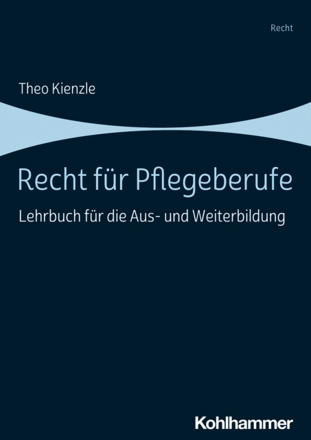 Recht fur Pflegeberufe : Lehrbuch fur die Aus- und Weiterbildung, EPUB eBook