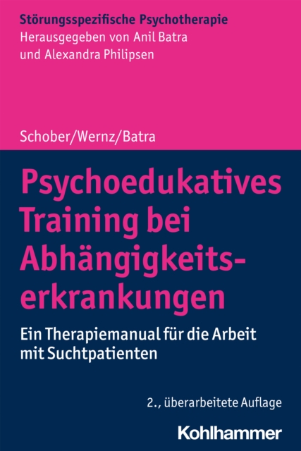 Psychoedukatives Training bei Abhangigkeitserkrankungen : Ein Therapiemanual fur die Arbeit mit Suchtpatienten, EPUB eBook