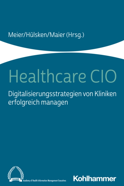 Healthcare CIO : Digitalisierungsstrategien von Kliniken erfolgreich managen, PDF eBook
