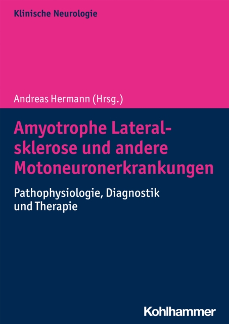 Amyotrophe Lateralsklerose und andere Motoneuronerkrankungen : Pathophysiologie, Diagnostik und Therapie, PDF eBook