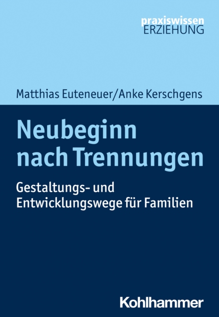 Neubeginn nach Trennungen : Gestaltungs- und Entwicklungswege fur Familien, PDF eBook