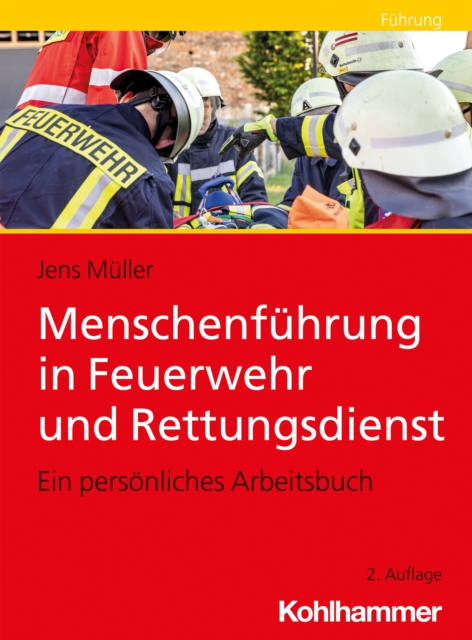Menschenfuhrung in Feuerwehr und Rettungsdienst : Ein personliches Arbeitsbuch, EPUB eBook