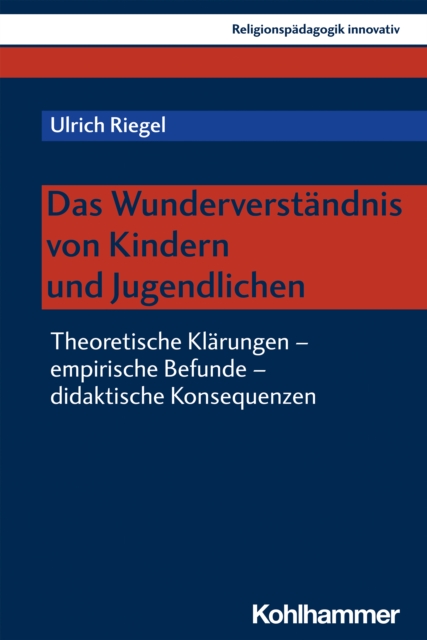 Das Wunderverstandnis von Kindern und Jugendlichen : Theoretische Klarungen - empirische Befunde - didaktische Konsequenzen, PDF eBook