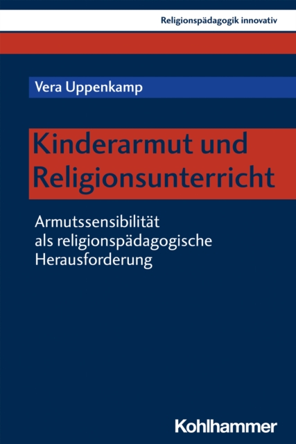 Kinderarmut und Religionsunterricht : Armutssensibilitat als religionspadagogische Herausforderung, PDF eBook