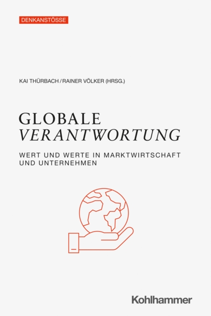 Globale Verantwortung : Wert und Werte in Marktwirtschaft und Unternehmen, EPUB eBook