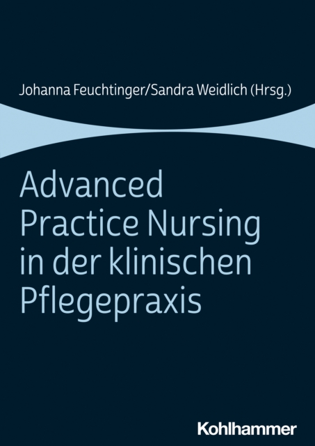 Advanced Practice Nursing in der klinischen Pflegepraxis, PDF eBook