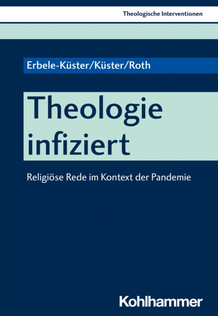 Theologie infiziert : Religiose Rede im Kontext der Pandemie, PDF eBook