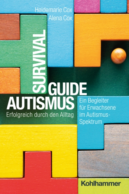 Survival Guide Autismus : Erfolgreich durch den Alltag - ein Begleiter fur Erwachsene im Autismus-Spektrum, EPUB eBook