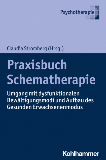Praxisbuch Schematherapie : Umgang mit dysfunktionalen Bewaltigungsmodi und Aufbau des Gesunden Erwachsenenmodus, PDF eBook