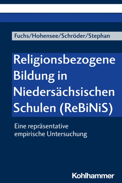 Religionsbezogene Bildung in Niedersachsischen Schulen (ReBiNiS) : Eine reprasentative empirische Untersuchung, PDF eBook