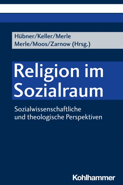 Religion im Sozialraum : Sozialwissenschaftliche und theologische Perspektiven, PDF eBook
