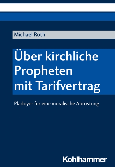 Uber kirchliche Propheten mit Tarifvertrag : Pladoyer fur eine moralische Abrustung, PDF eBook