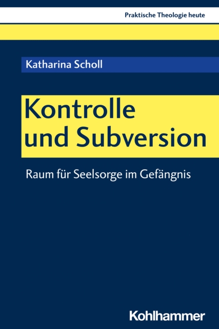 Kontrolle und Subversion : Raum fur Seelsorge im Gefangnis, PDF eBook