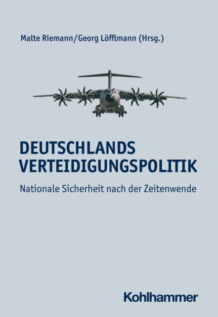 Deutschlands Verteidigungspolitik : Nationale Sicherheit nach der Zeitenwende, EPUB eBook