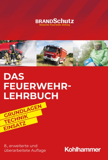 Das Feuerwehr-Lehrbuch : Grundlagen - Technik - Einsatz, EPUB eBook