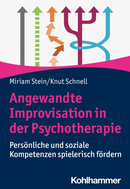 Angewandte Improvisation in der Psychotherapie : Personliche und soziale Kompetenzen spielerisch fordern, EPUB eBook