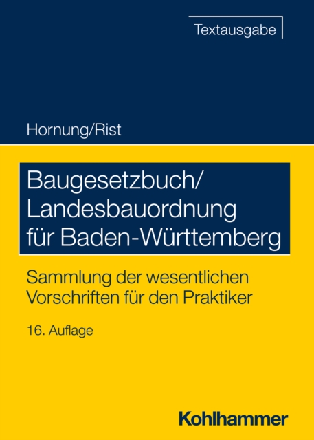 Baugesetzbuch/Landesbauordnung fur Baden-Wurttemberg : Sammlung der wesentlichen Vorschriften fur den Praktiker, PDF eBook