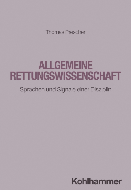 Allgemeine Rettungswissenschaft : Sprachen und Signale einer Disziplin, PDF eBook