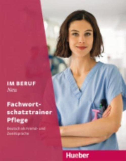Im Beruf Neu : Fachwortschatztrainer Pflege, Paperback / softback Book