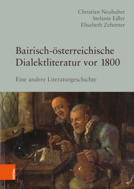 Bairisch-Osterreichische Dialektliteratur vor 1800 : Eine andere Literaturgeschichte, Hardback Book