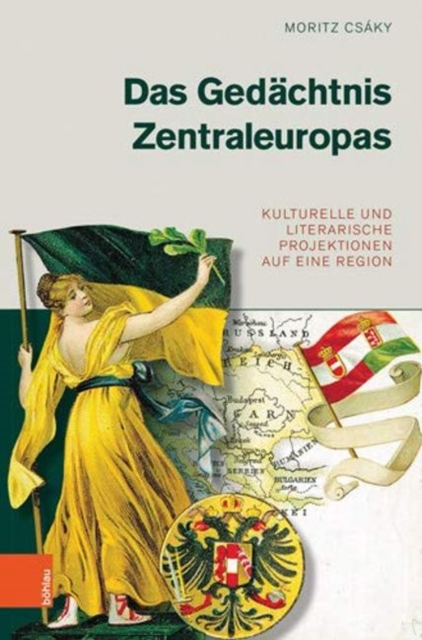 Das Gedachtnis Zentraleuropas : Kulturelle und literarische Projektionen auf eine Region, Hardback Book