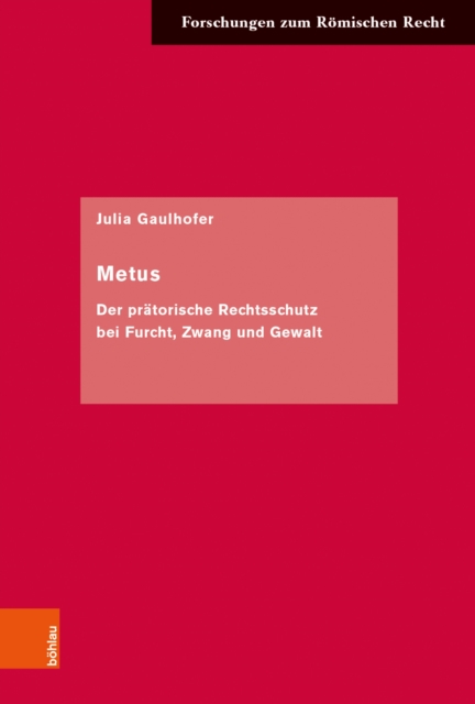 Metus : Der pratorische Rechtsschutz bei Furcht, Zwang und Gewalt, PDF eBook