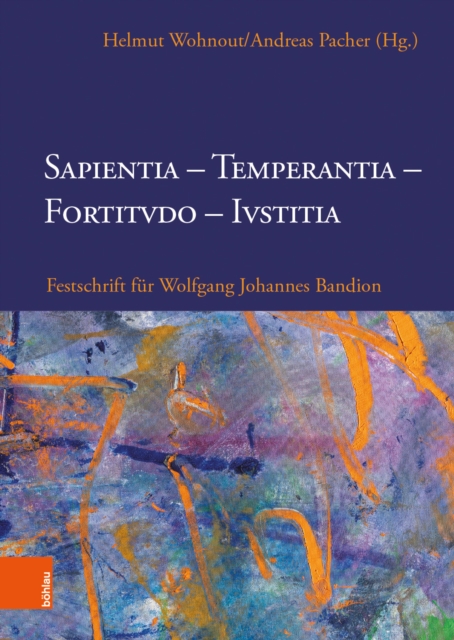 Sapientia, Temperantia, Fortitvdo, Ivstitia : Festschrift fur Wolfgang Johannes Bandion, PDF eBook