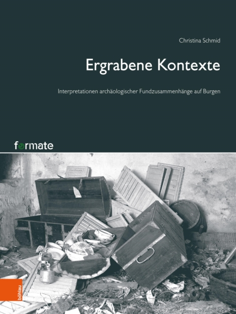 Ergrabene Kontexte : Interpretationen archaologischer Fundzusammenhange auf Burgen, PDF eBook