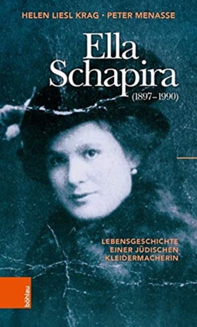 Ella Schapira (1897-1990) : Lebensgeschichte einer judischen Kleidermacherin, Hardback Book