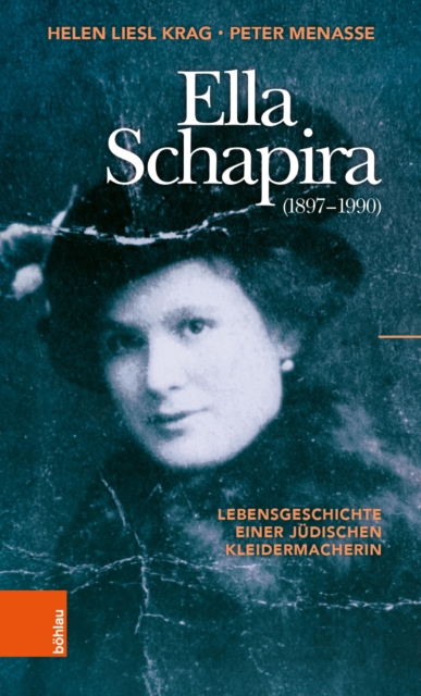 Ella Schapira (1897-1990) : Lebensgeschichte einer judischen Kleidermacherin, PDF eBook