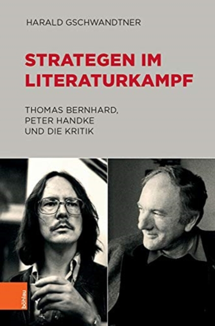 Strategen im Literaturkampf : Thomas Bernhard, Peter Handke und die Kritik, Hardback Book
