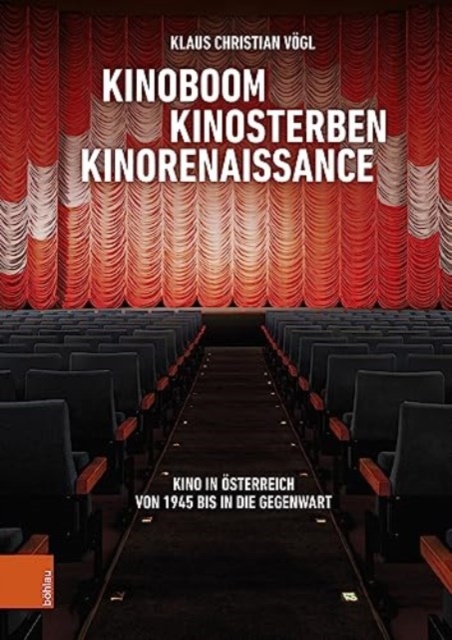 Kinoboom -- Kinosterben -- Kinorenaissance : Kino in osterreich von 1945 bis in die Gegenwart, Paperback / softback Book