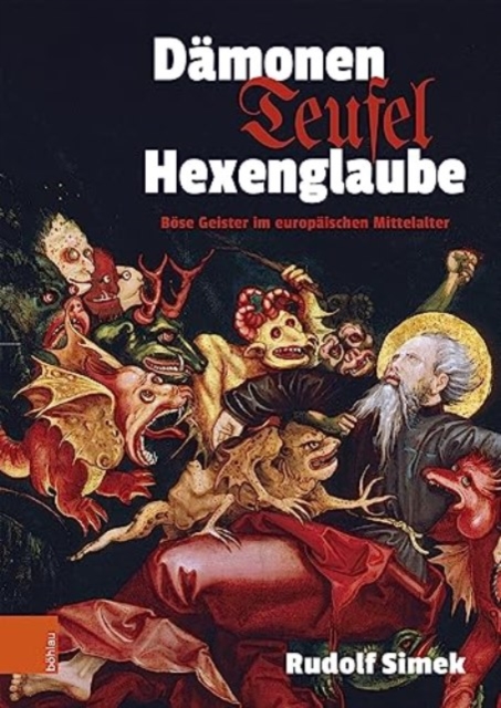 Damonen, Teufel, Hexenglaube : Bose Geister im europaischen Mittelalter, Hardback Book