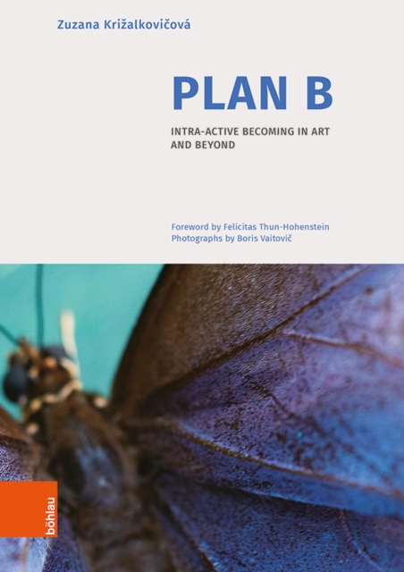 Plan B : Intra-Active Becoming in Art and Beyond, PDF eBook