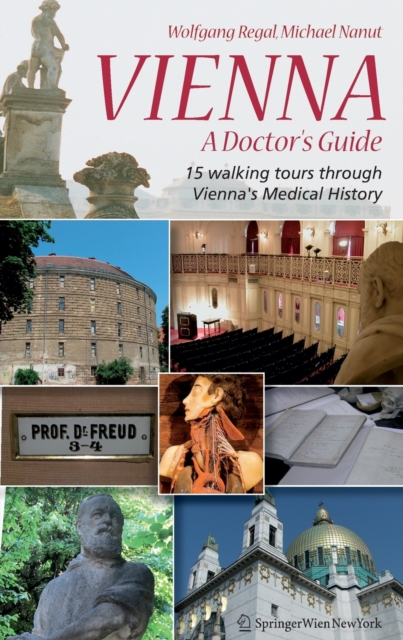 Vienna – A Doctor’s Guide : 15 walking tours through Vienna’s medical history, Paperback / softback Book