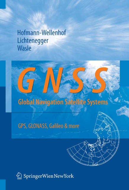 GNSS - Global Navigation Satellite Systems : GPS, GLONASS, Galileo, and more, PDF eBook