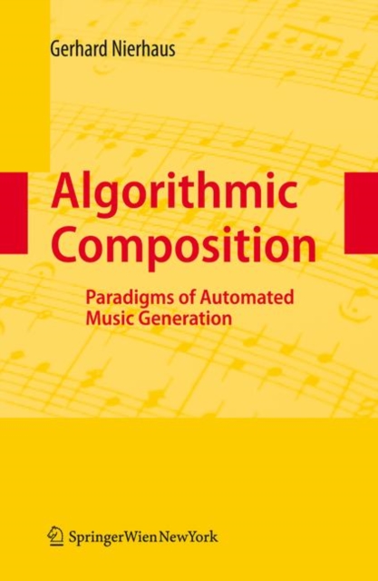 Algorithmic Composition : Paradigms of Automated Music Generation, Hardback Book