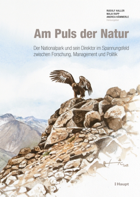 Am Puls der Natur : Der Nationalpark und sein Direktor im Spannungsfeld zwischen Forschung, Management und Politik, PDF eBook