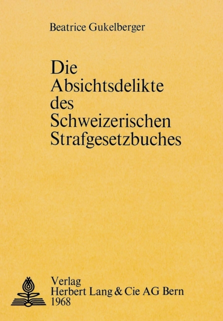 Die Absichtsdelikte des schweizerischen Strafgesetzbuches, Paperback Book