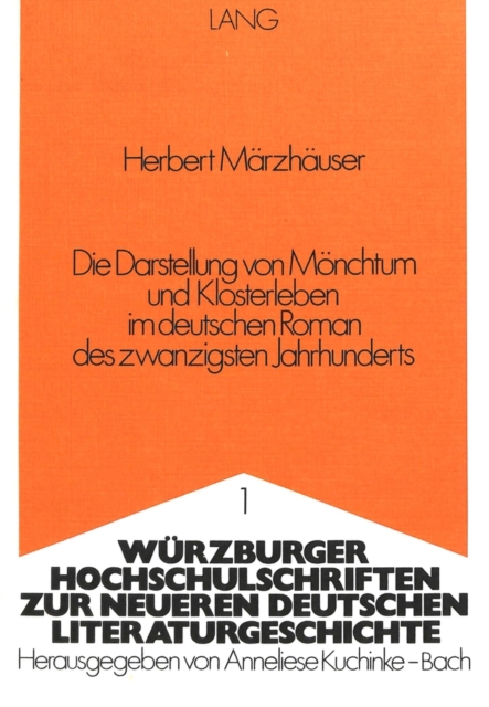 Die Darstellung von Moenchtum und Klosterleben im deutschen Roman des zwanzigsten Jahrhunderts, Paperback Book