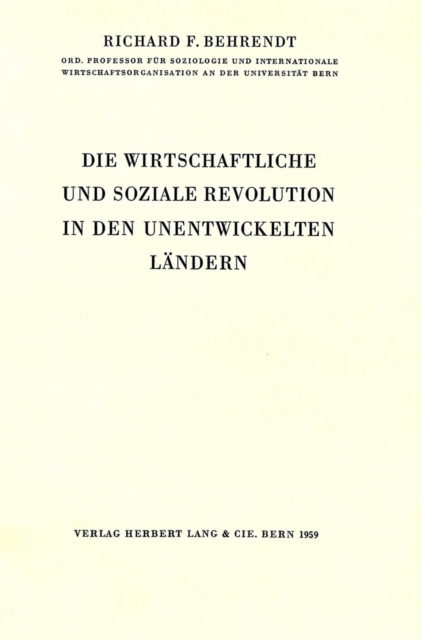 Die wirtschaftliche und Soziale Revolution in den unentwickelten Laendern : Zweite, ergaenzte Auflage, Paperback Book