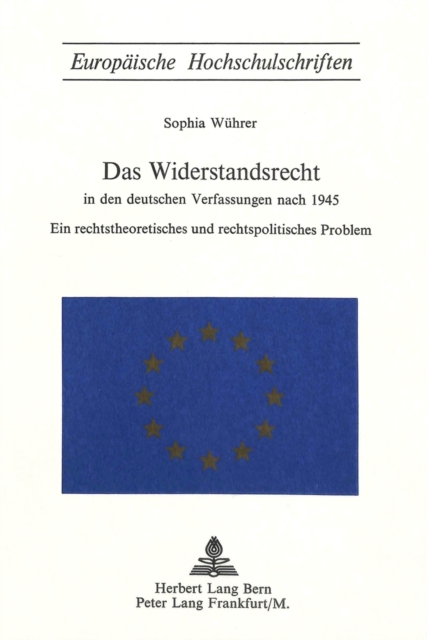 Das Widerstandsrecht in den deutschen Verfassungen nach 1945 : Ein rechtstheoretisches und rechtspolitisches Problem, Paperback Book