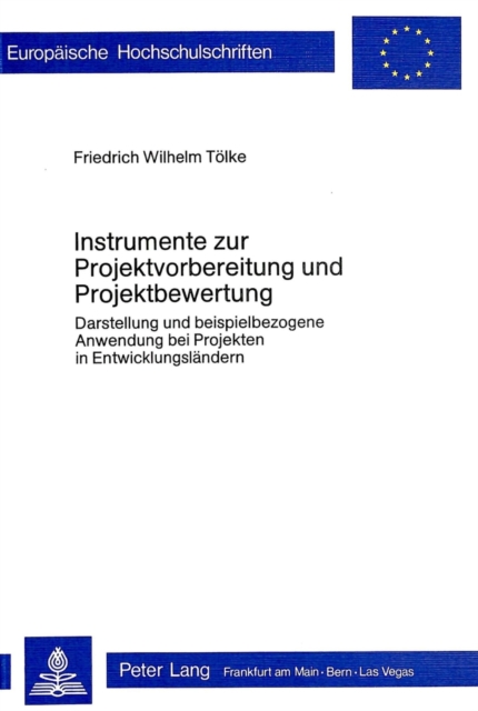 Instrumente zur Projektvorbereitung und Projektbewertung : Darstellung und beispielbezogene Anwendung bei Projekten in Entwicklungslaendern, Paperback Book