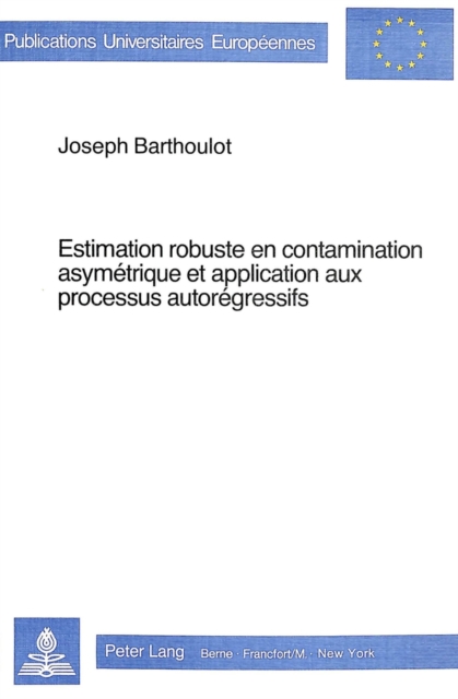 Estimation robuste en contamination asymetrique et application aux processus autoregressifs, Paperback Book