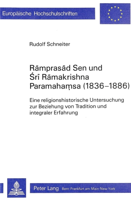 Ramprasad Sen und Sri Ramakrishna Paramahamsa (1836-1886) : Eine religionshistorische Untersuchung zur Beziehung von Tradition und integraler Erfahrung, Paperback Book