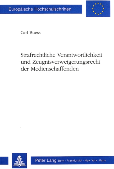 Strafrechtliche Verantwortlichkeit und Zeugnisverweigerungsrecht der Medienschaffenden : Eine Studie zum schweizerischen Medienstrafrecht, Paperback Book