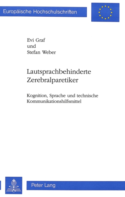 Lautsprachbehinderte Zerebralparetiker : Kognition, Sprache und technische Kommunikationshilfsmittel, Paperback Book