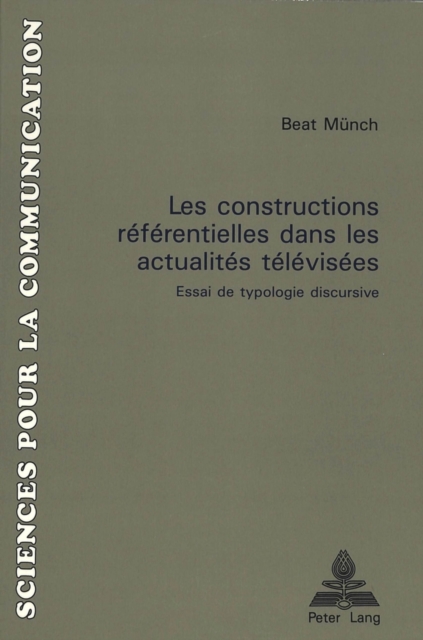 Les constructions referentielles dans les actualites televisees : Essai de typologie discursive, Paperback Book