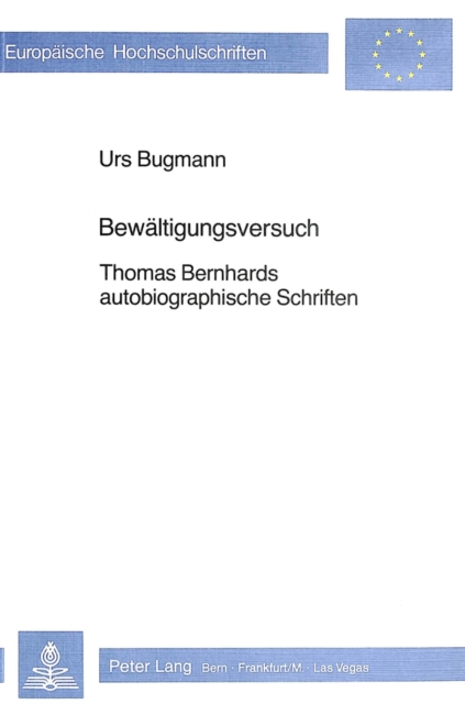Bewaeltigungsversuch : Thomas Bernhards autobiographische Schriften, Paperback Book