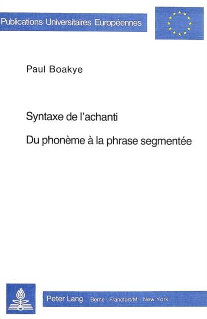 Syntaxe de l'achanti- Du phoneme a la phrase segmentee : Du phoneme a la phrase segmentee, Paperback Book